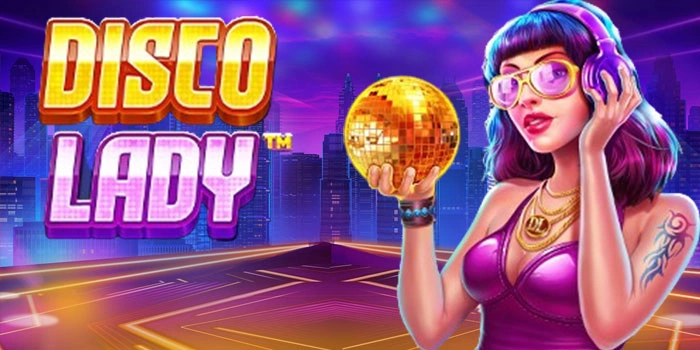 Panduan Pro Untuk Maksimalkan Cuan di Slot Disco Lady