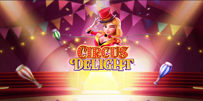 Tips Menang Besar Bermain Slot Circus Delight
